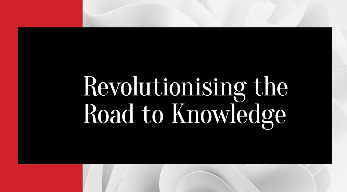 Revolutionising the road to knowledge